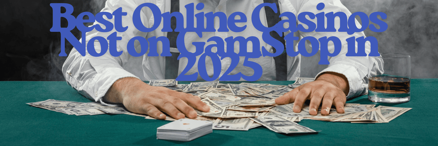 Discover the Best Not on Gamstop Casinos for UK Players
